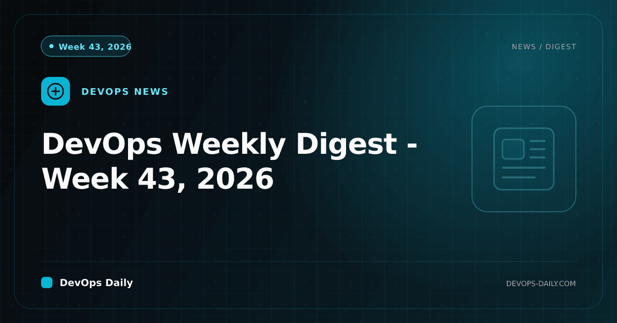 DevOps Weekly Digest - Week 43, 2026