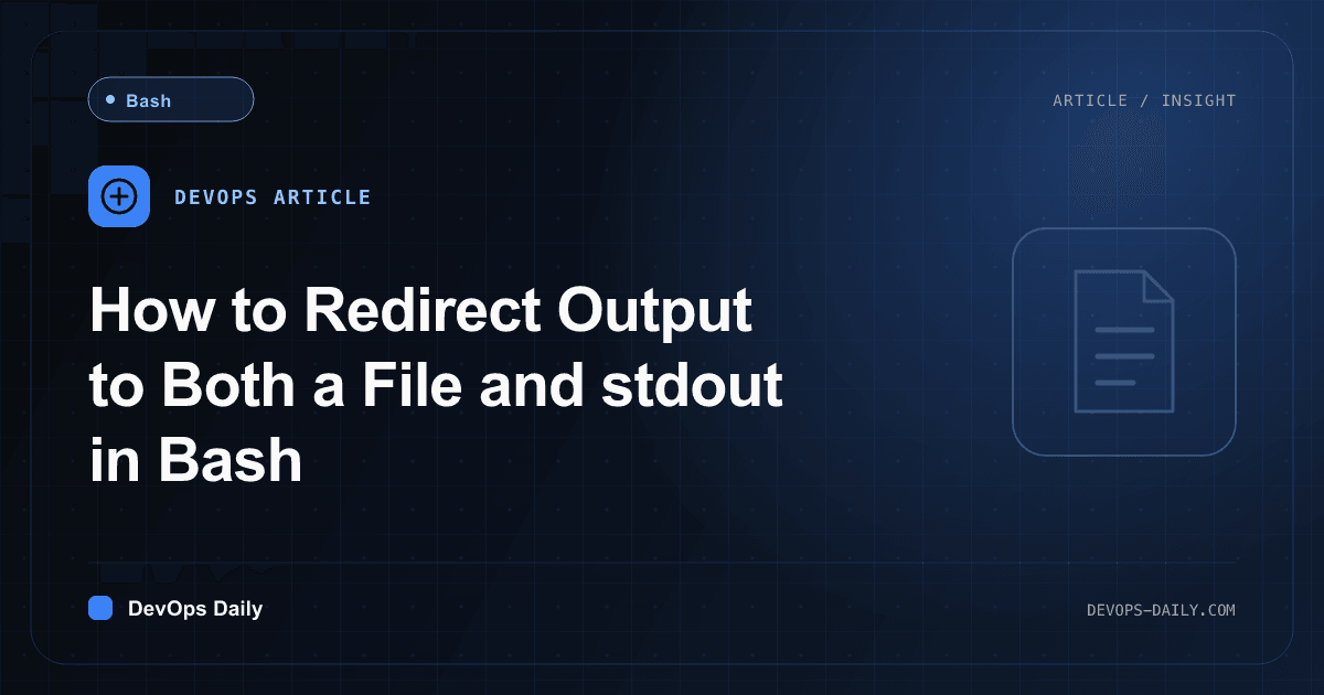 How to Redirect Output to Both a File and stdout in Bash
